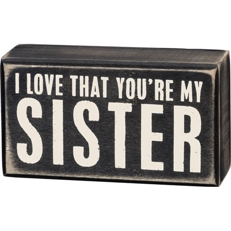 Box Sign - You're My Sister - 4.50" x 2.50" x 1.75" - Wood