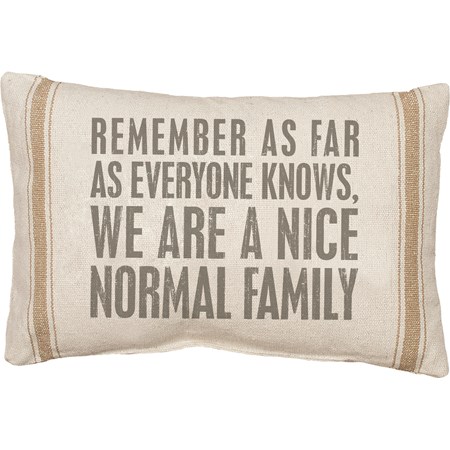 We Are A Nice Normal Family Pillow - Cotton, Zipper