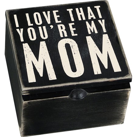 Hinged Box - I Love That You're My Mom - 4" x 4" x 2.75" - Wood, Metal