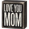 Love You Mom Box Sign - Wood