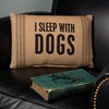 I Sleep With Dogs Pillow - Cotton, Zipper