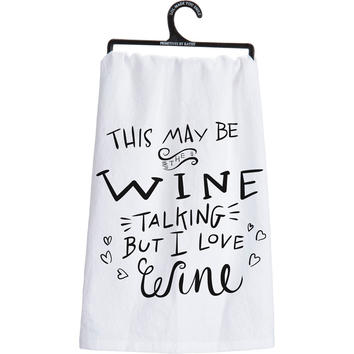Wine Talking But I Love Wine Kitchen Towel - Cotton
