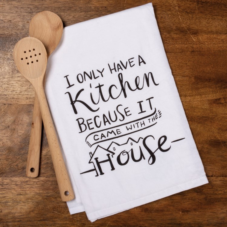 Kitchen Towel - I Only Have A Kitchen Because It - 28" x 28" - Cotton