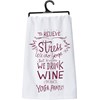 We Drink Wine In Our Yoga Pants Kitchen Towel - Cotton