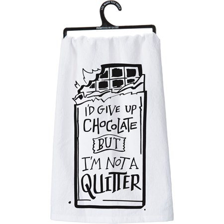 Kitchen Towel - Give Up Chocolate Not A Quitter - 28" x 28" - Cotton