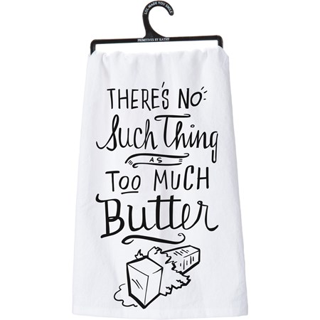 Kitchen Towel -  No Such Thing As Too Much Butter - 28" x 28" - Cotton