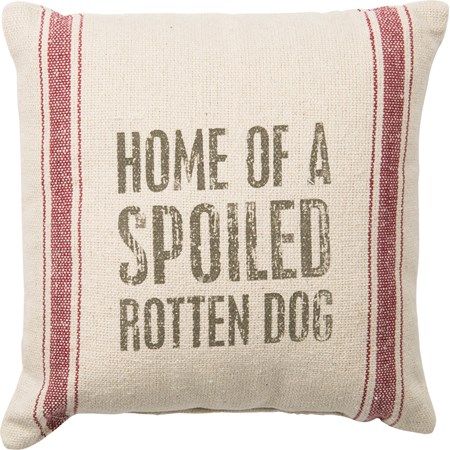 Pillow - Spoiled Rotten Dog - 10" x 10" - Cotton, Zipper