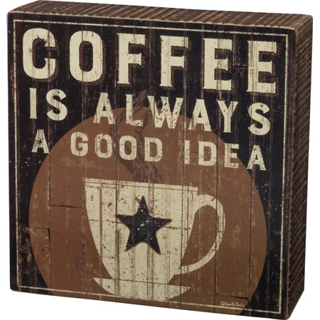 Box Sign - Coffee Is Always A Good Idea - 6" x 6" x 1.75" - Wood, Paper