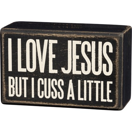 I Love Jesus But I Cuss A Little Box Sign - Wood