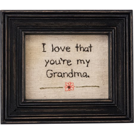 Stitchery - I Love That You're My Grandma - 6.25" x 5.50" x 0.75" - Fabric, Wood, Glass