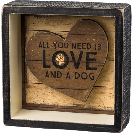 Reverse Box Sign - You Need Is Love And A Dog - 5" x 5" x 1.75" - Wood, Paper