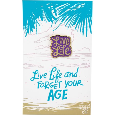 Enamel Pin - Live Life And Forget Your Age - Pin: 1" x 1", Card: 3" x 5" - Metal, Enamel, Paper