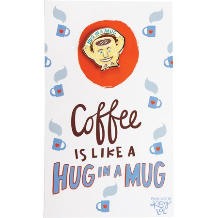 Enamel Pin - Coffee Is Like A Hug In A Mug - Pin: 1" x 1", Card: 3" x 5" - Metal, Enamel, Paper