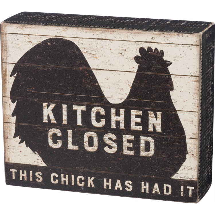 Box Sign - Kitchen Closed This Chick Has Had It - 6" x 5" x 1.75" - Wood, Paper