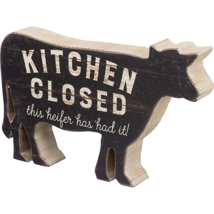 Chunky Sitter - Kitchen Closed Heifer Has Had It - 7" x 4.50" x 1" - Wood, Paper