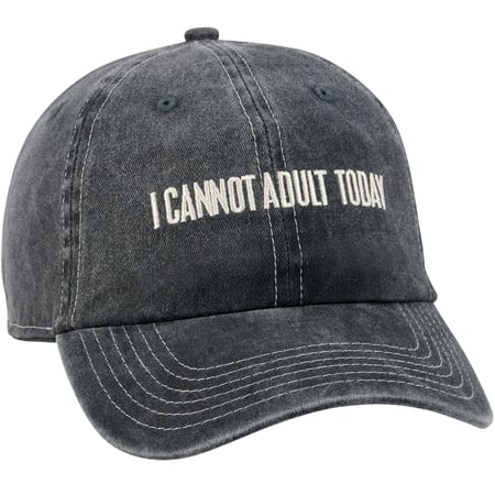 I Cannot Adult Today Baseball Cap - Cotton, Metal