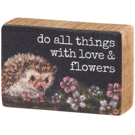 All Things With Love & Flowers Block Sign - Wood
