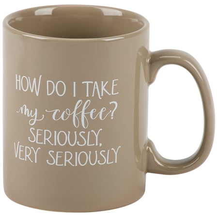 How Do I Take My Coffee Mug - Stoneware