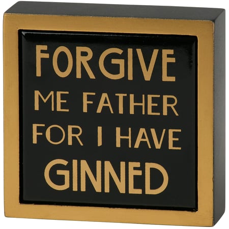 Forgive Me For I Have Ginned Box Sign Mini - Wood