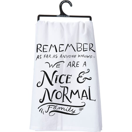 We Are a Nice & Normal Family Kitchen Towel - Cotton
