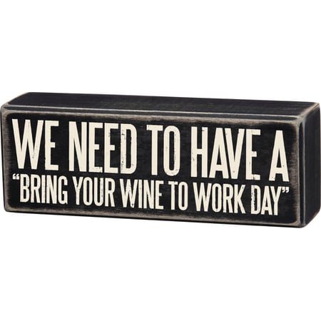 Wine To Work Box Sign - Wood