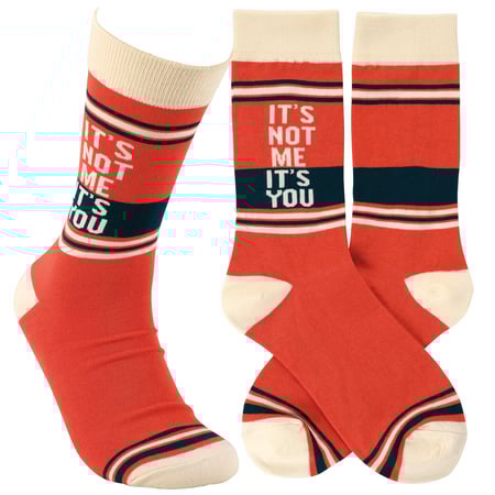 It's Not Me It's You Socks - Cotton, Nylon, Spandex