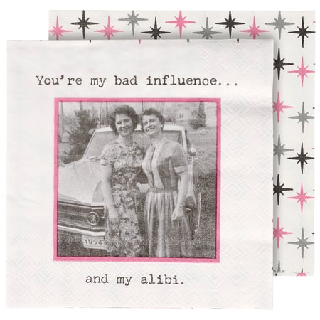 My Bad Influence And My Alibi Beverage Napkin - Paper