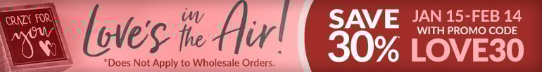 Valentine's Sale! 30% Off with Promo Code LOVE30  |  Does Not Apply to Wholesale Orders.