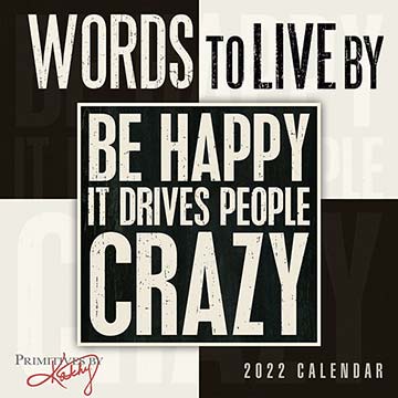 Words to Live By  |  Be Happy It Drives People Crazy