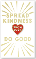 Spread Kindness, Show Love, Do Good