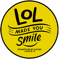 LOL Made You Smile  |  Primitives By Kathy  |  Lancaster, PA