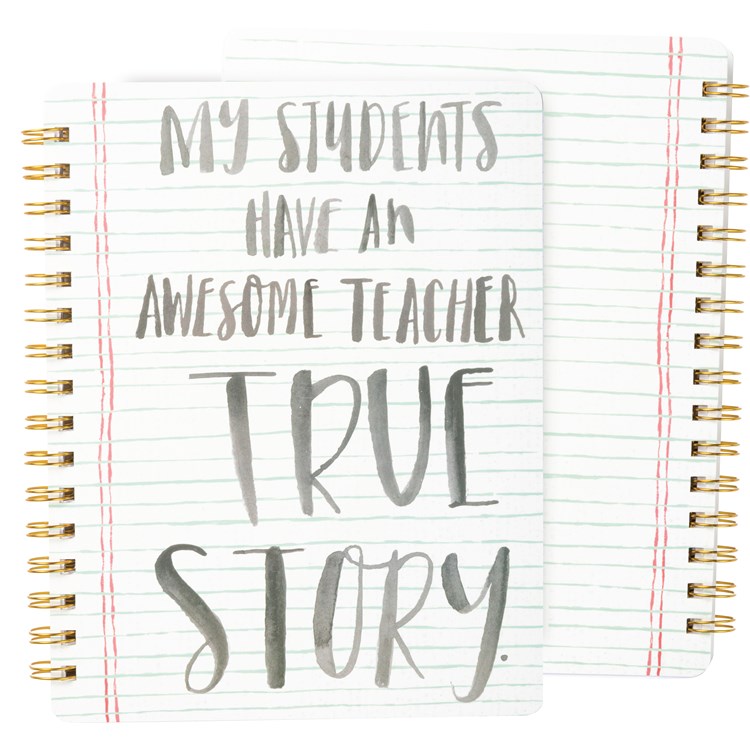 Spiral Notebook - Awesome Teacher True Story - 5.75" x 7.50" x 0.50" - Paper, Metal