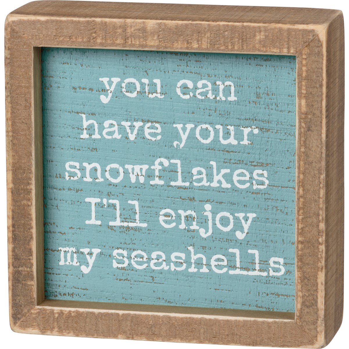 You Can Have Your Snowflakes Inset Box Sign - Wood