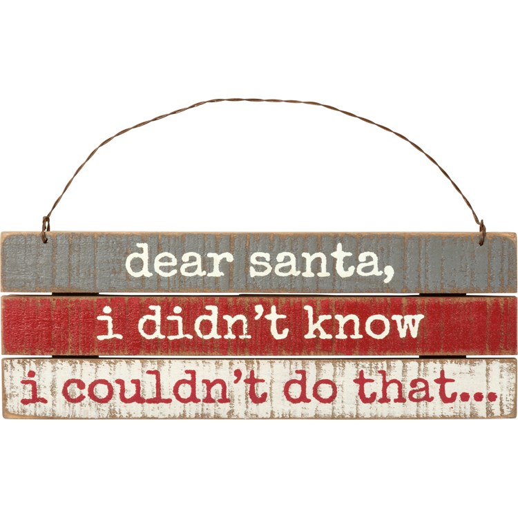 Dear Santa Didn't Know I Couldn't Slat Ornament - Wood, Wire