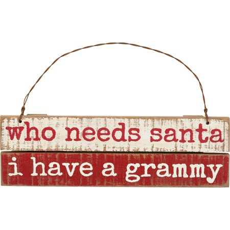 Who Needs Santa I Have A Grammy Slat Ornament - Wood, Wire