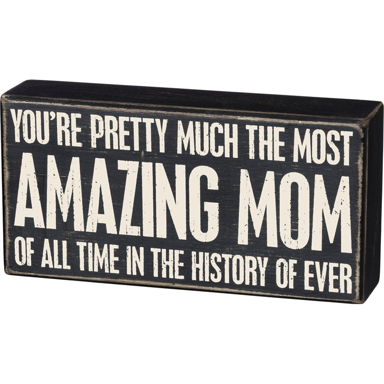 Most Amazing Mom Of All Time Box Sign - Wood