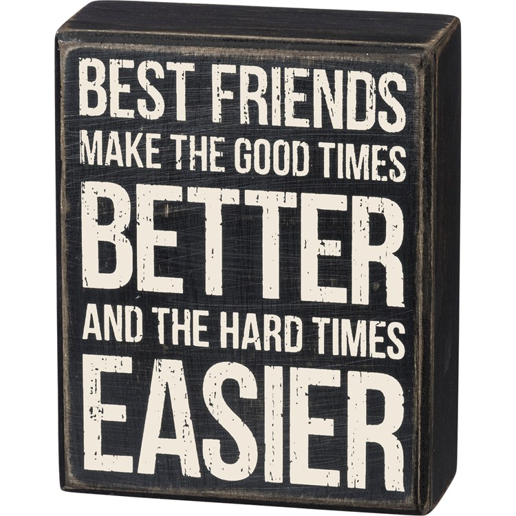 Best Friends Make Good Times Better Box Sign - Wood