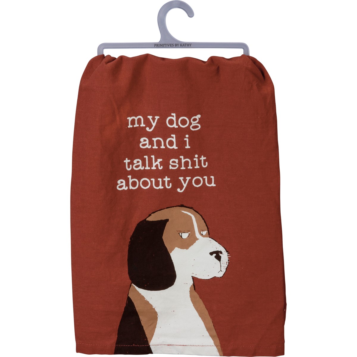 My Dog And I Talk Shit About You Kitchen Towel - Cotton