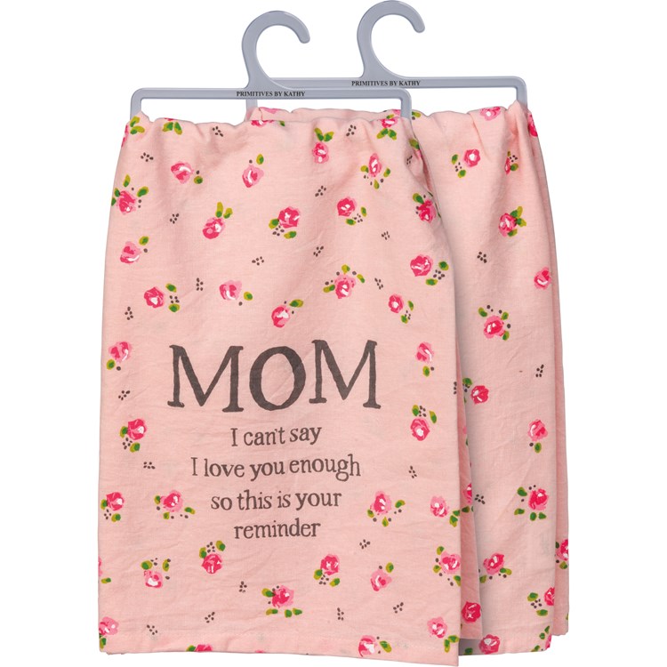 Kitchen Towel - Mom I Can't Say I Love You Enough - 28" x 28" - Cotton
