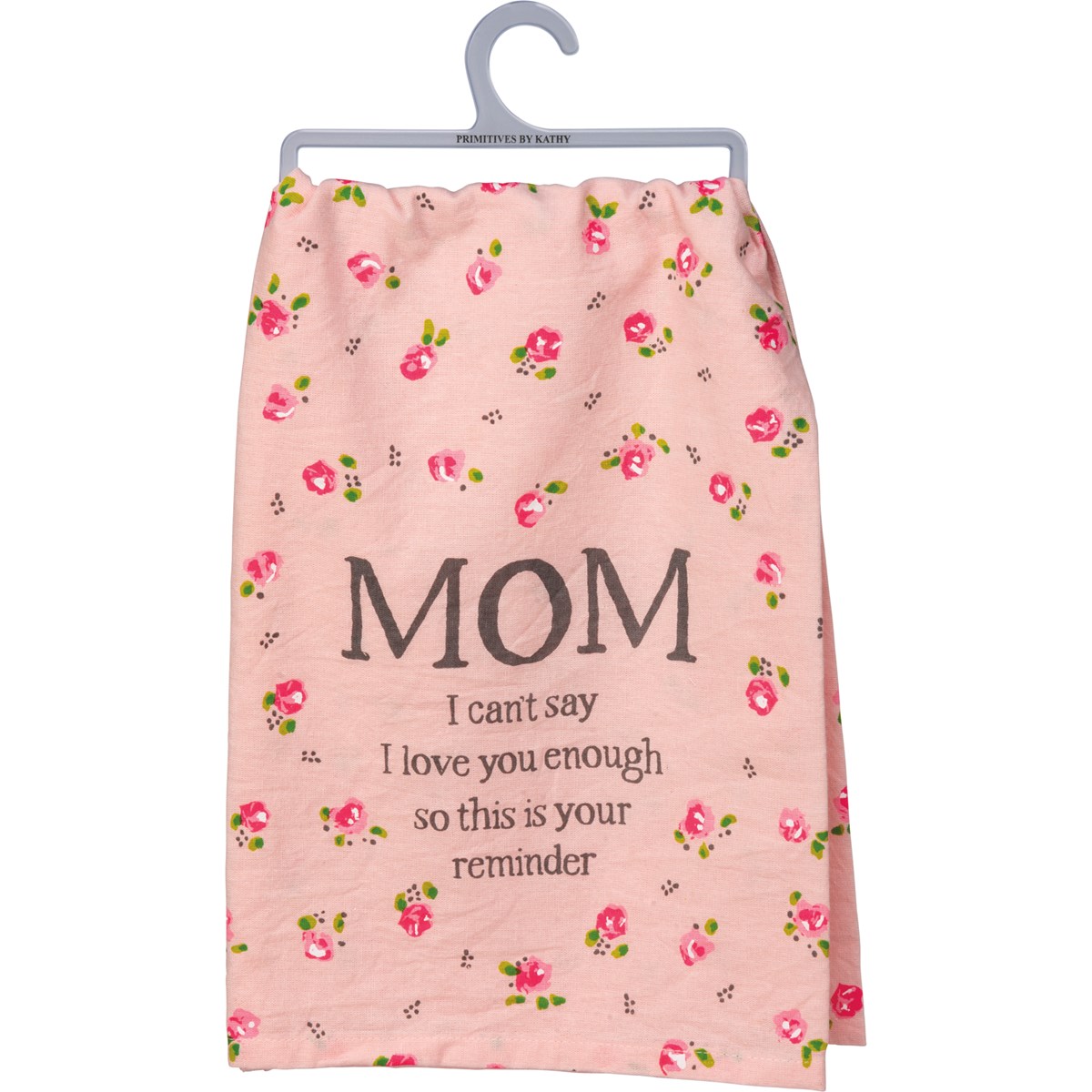 Kitchen Towel - Mom I Can't Say I Love You Enough - 28" x 28" - Cotton