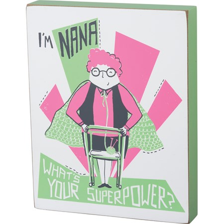I'm Nana What's Your Superpower Block Sign - Wood