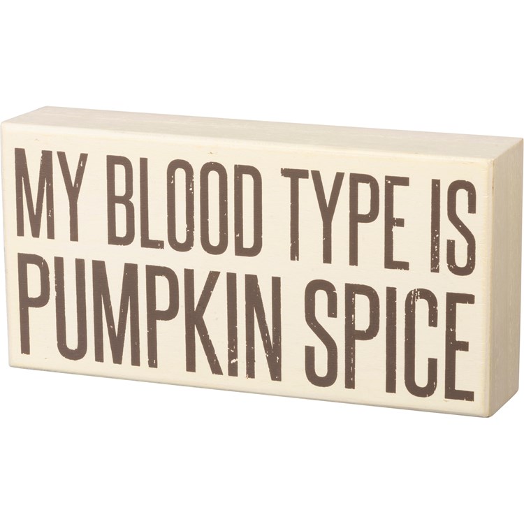 My Blood Type Is Pumpkin Spice Box Sign - Wood