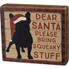 Dear Santa Pleas Bring Squeaky Stuff Box Sign - Wood, Paper