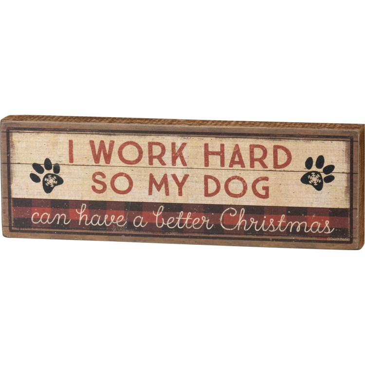 Work Hard Dog Has Better Christmas Block Sign - Wood, Paper