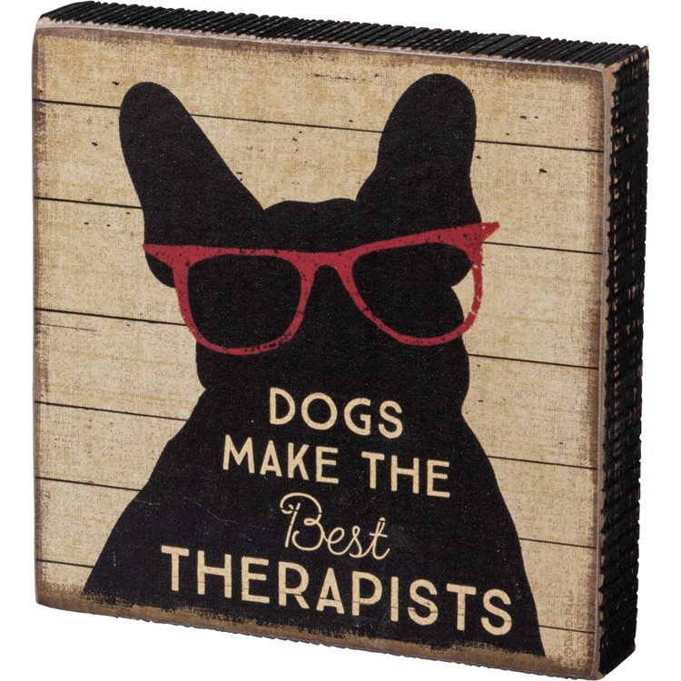 Dogs Make The Best Therapists Block Sign - Wood, Paper
