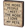 Block Sign - The More I Love My Pets - 4" x 5" x 1" - Wood, Paper