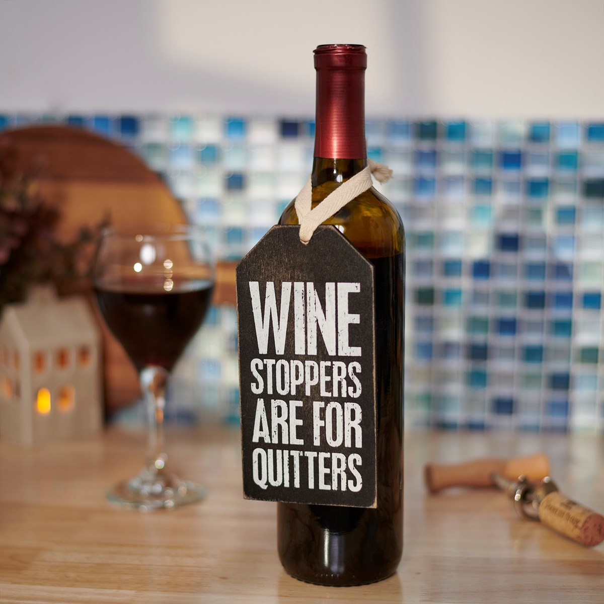 Wine Stoppers Are For Quitters Bottle Tag - Wood, Cotton
