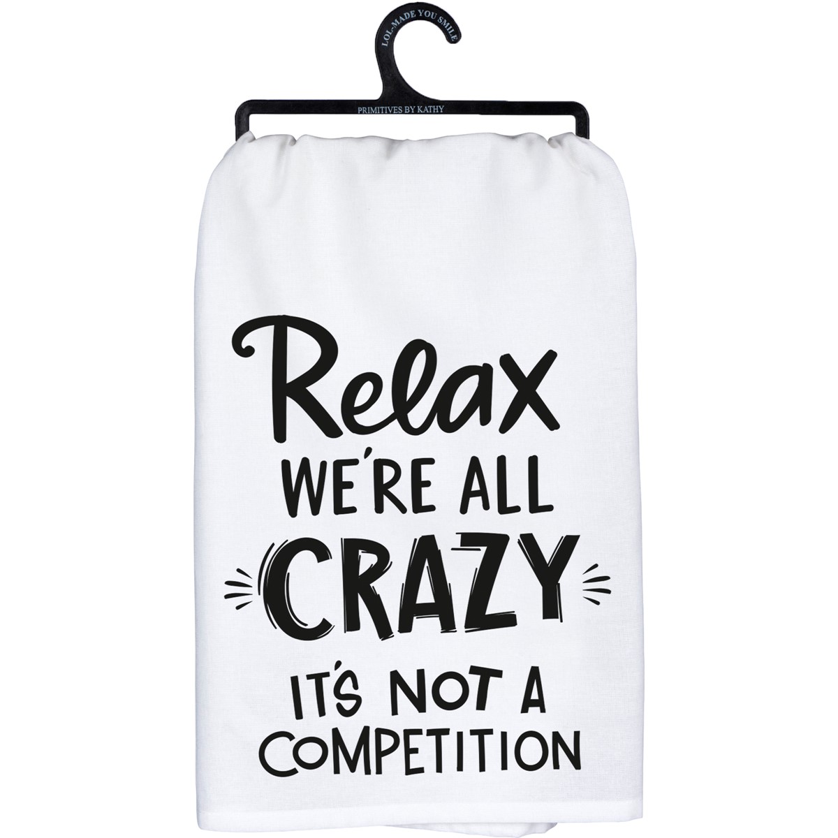 Relax It's Not A Competition Kitchen Towel - Cotton