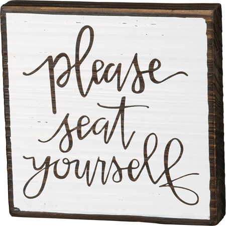 Block Sign - Please Seat Yourself - 5" x 5" x 1" - Wood
