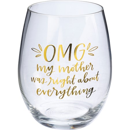 Wine Glass - OMG My Mother Was Right - 15 oz., Box: 4" Diameter x 6" - Glass